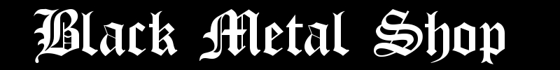 Black Metal Shop | Pure Underground Black Metal Store | Der Black Metal Shop ist ein Black Metal Online Shop für Black Metal CDs, Black Metal Aufnäher, Black Metal Patches, Black Metal Schallplatten, Black Metal Vinyl, Black Metal Tapes, Black Metal Kassetten, Black Metal Buttons, Black Metal Sweatshirt, Black Metal T-Shirt, Black Metal Hoodie, Black Metal LP, Black Metal Demo, und viele andere Black Metal Artikel